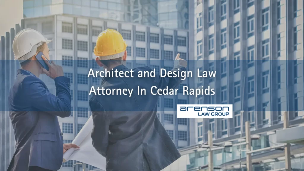 Architect and Design Law Attorney In Cedar Rapids