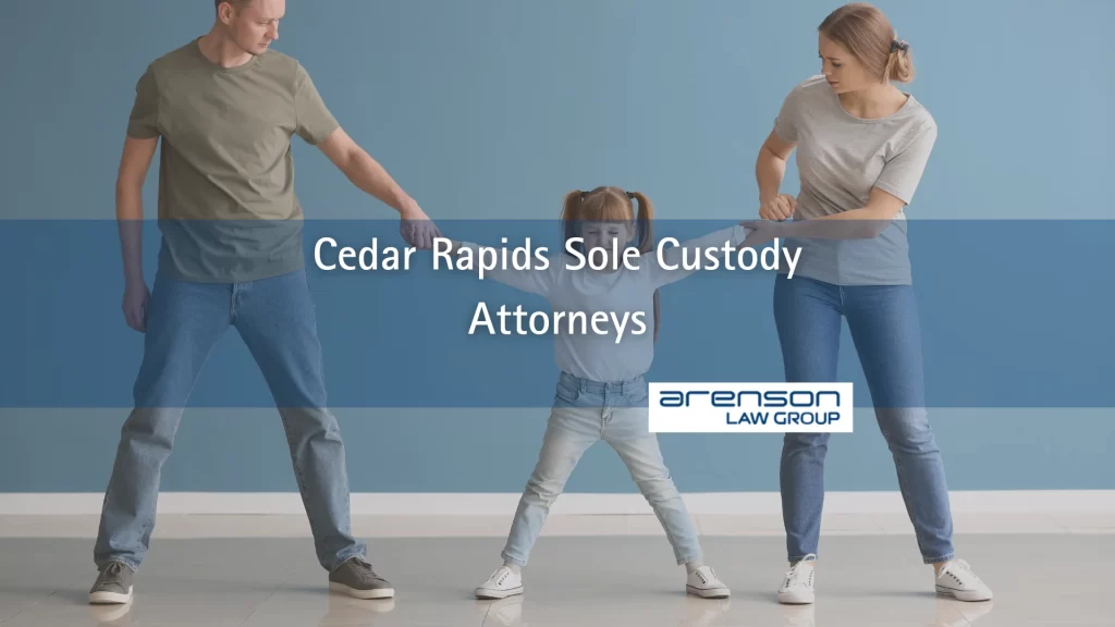 Cedar Rapids Sole Custody Attorneys
