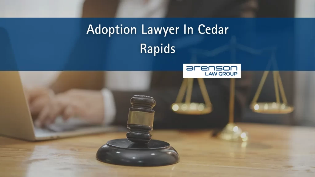 Adoption Lawyer In Cedar Rapids
