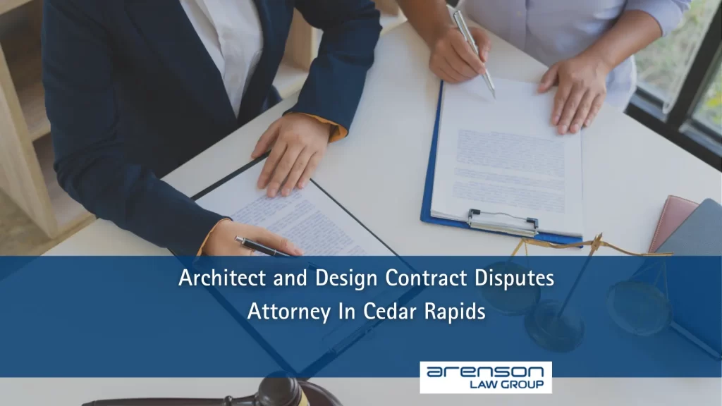 Architect and Design Contract Disputes Attorney In Cedar Rapids