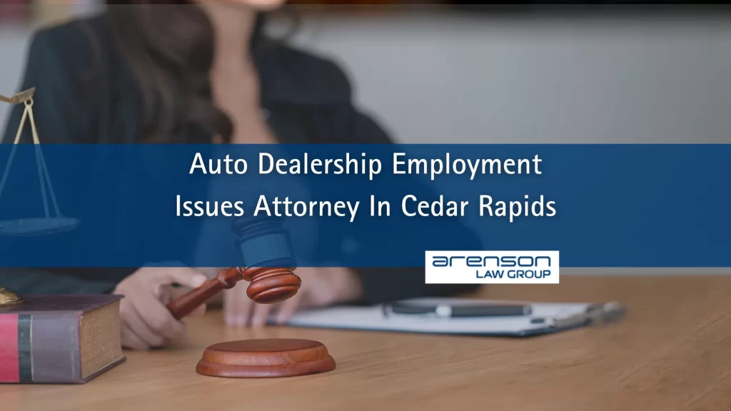 Auto Dealership Employment Issues Attorney In Cedar Rapids