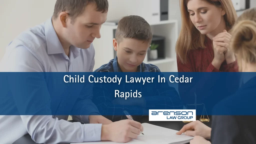 Child Custody Lawyer In Cedar Rapids