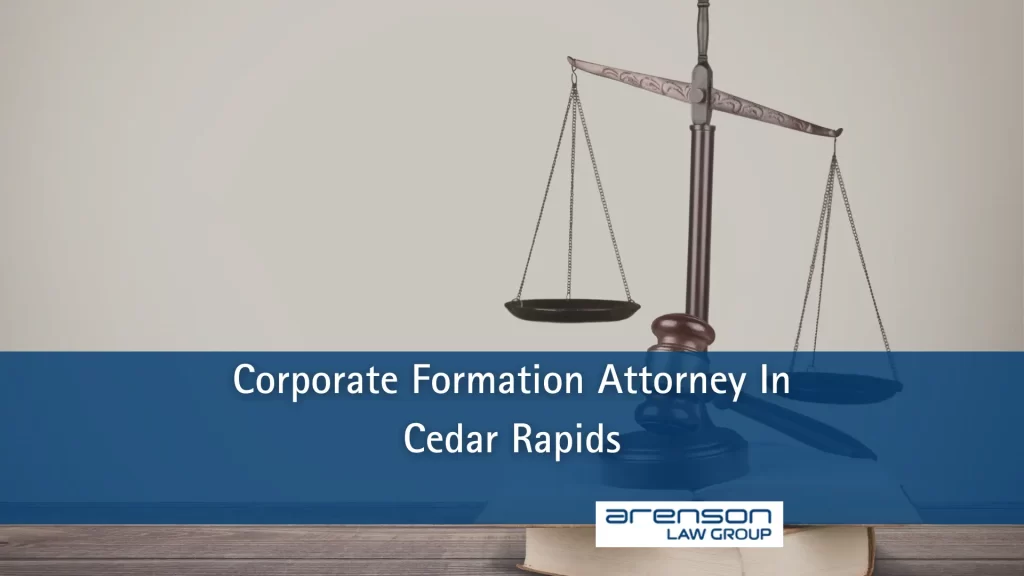 Corporate Formation Attorney In Cedar Rapids