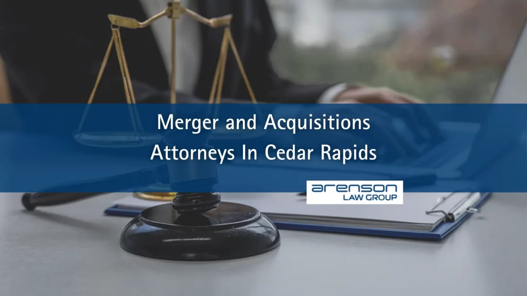 Merger and Acquisitions Attorneys In Cedar Rapids