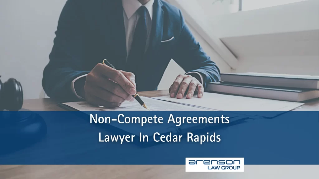 Non-Compete Agreements Lawyer In Cedar Rapids