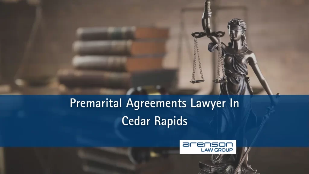 Premarital Agreements Lawyer In Cedar Rapids