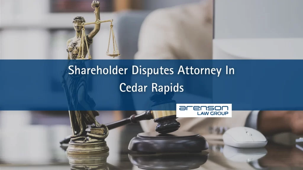 Shareholder Disputes Attorney In Cedar Rapids