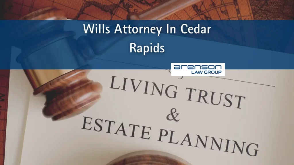 Wills Attorney In Cedar Rapids