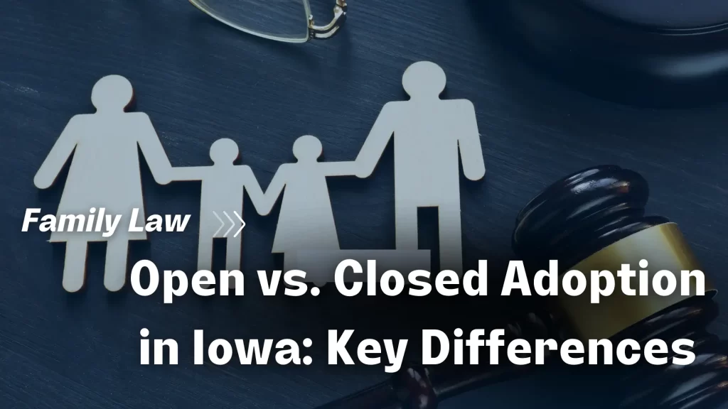 Open vs. Closed Adoption in Iowa_ Key Differences image