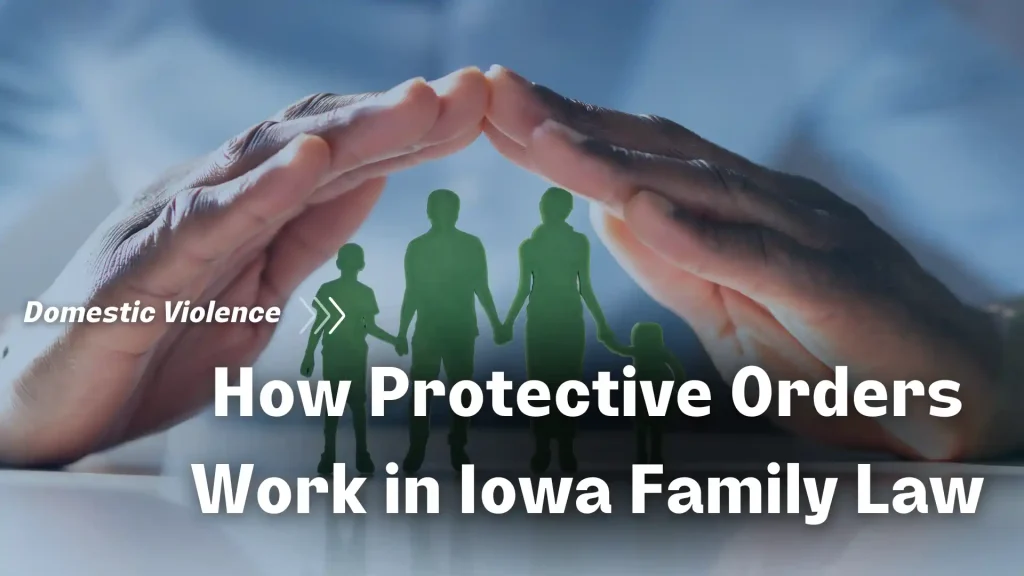 How Protective Orders Work in Iowa Family Law Image