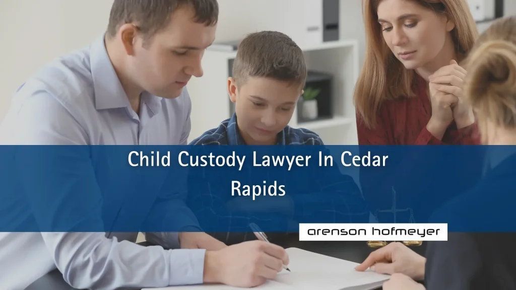 Child Custody Lawyer In Cedar Rapids