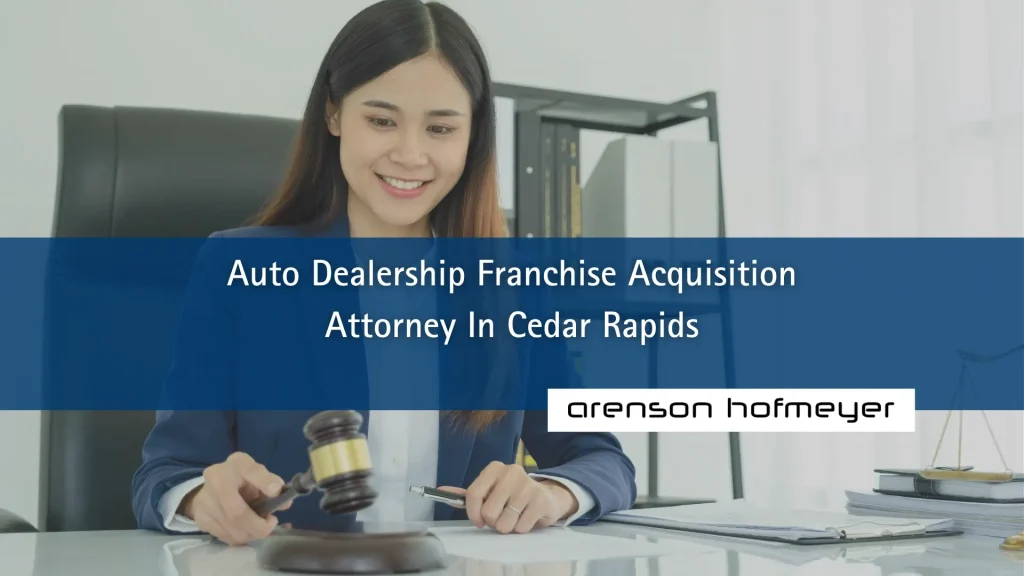 Auto Dealership Franchise Acquisition Attorney In Cedar Rapids Image