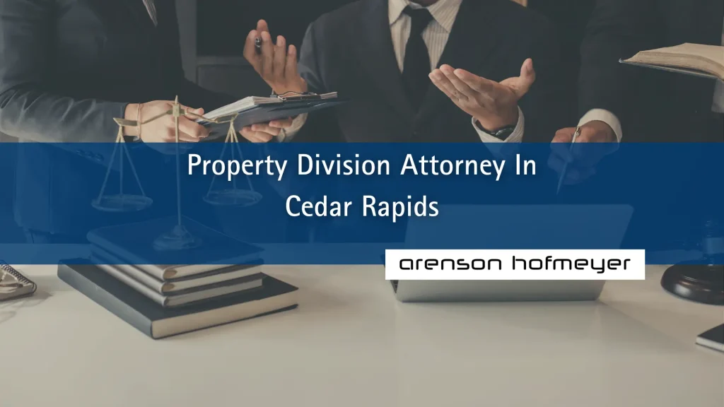 Property Division Attorney In Cedar Rapids Image
