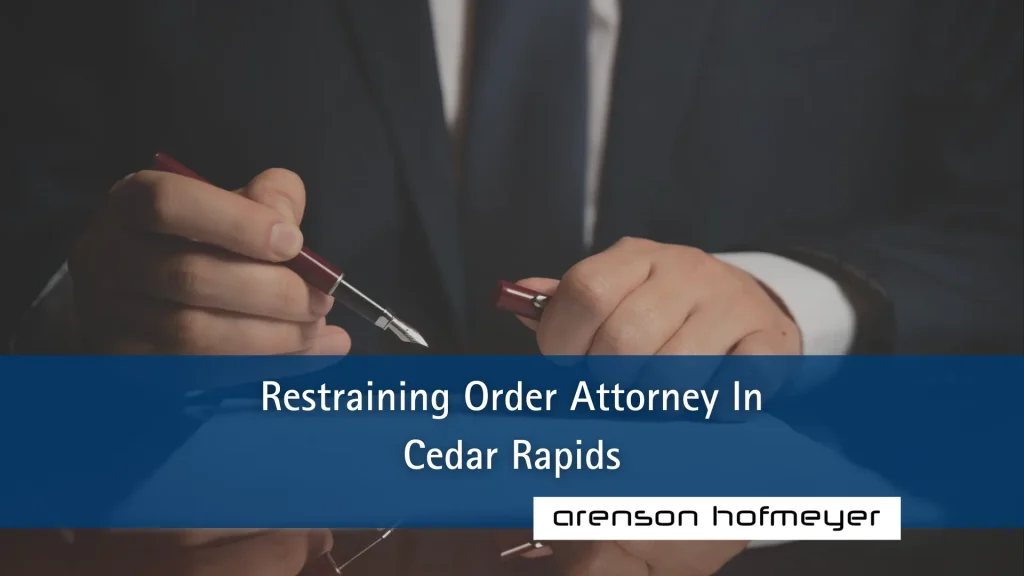 Restraining Order Attorney In Cedar Rapids