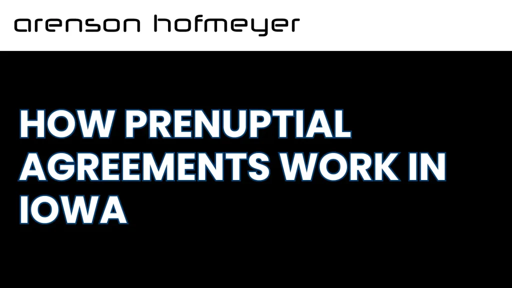 How Prenuptial Agreements Work in Iowa